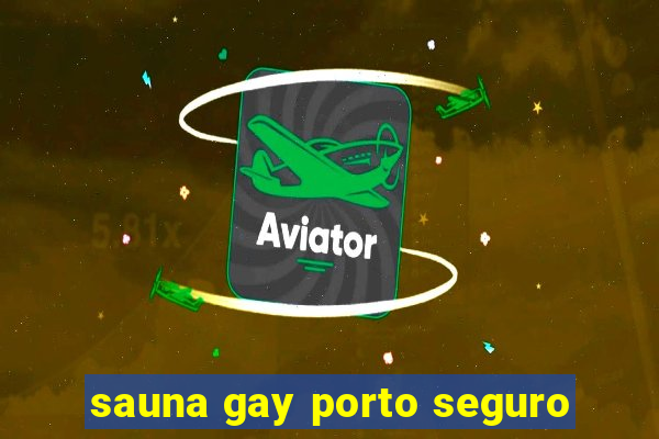 sauna gay porto seguro